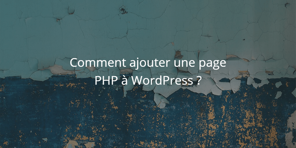 Comment ajouter une page PHP à WordPress ? - TutoWP